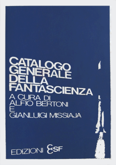 Catalogo Generale della Fantascienza a cura di Alfio Bertoni e Gianluigi Missiaja